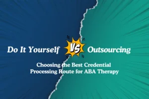 How to choose between the two credentialing process routes for ABA Therapy?