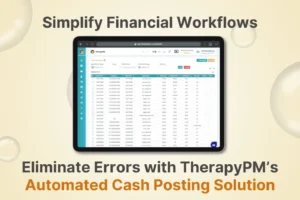 How Does TherapyPM’s Cash Posting Save Clinics from Financial Chaos?