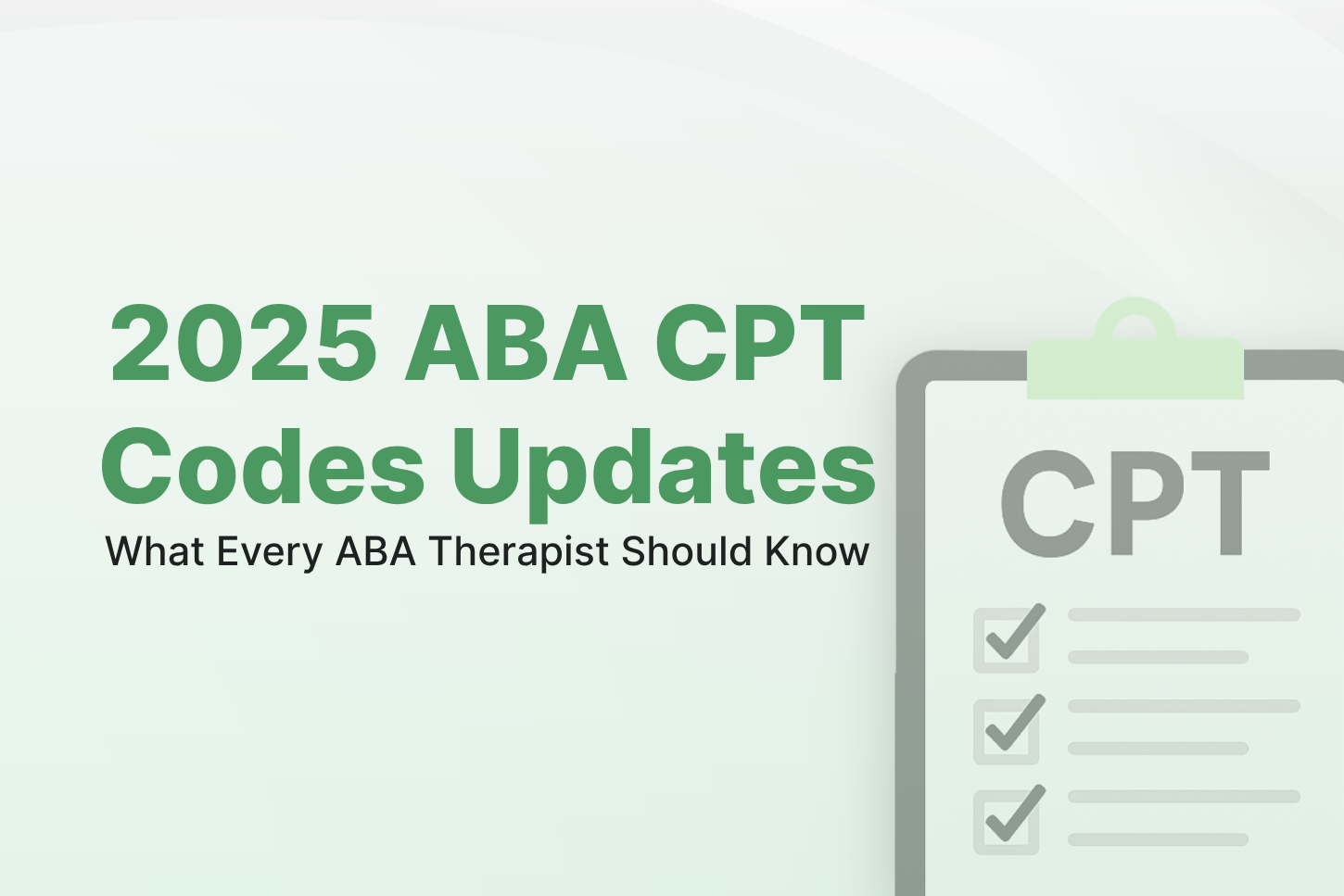 2025 ABA CPT Codes Updates: What Every ABA Therapist Should Know?