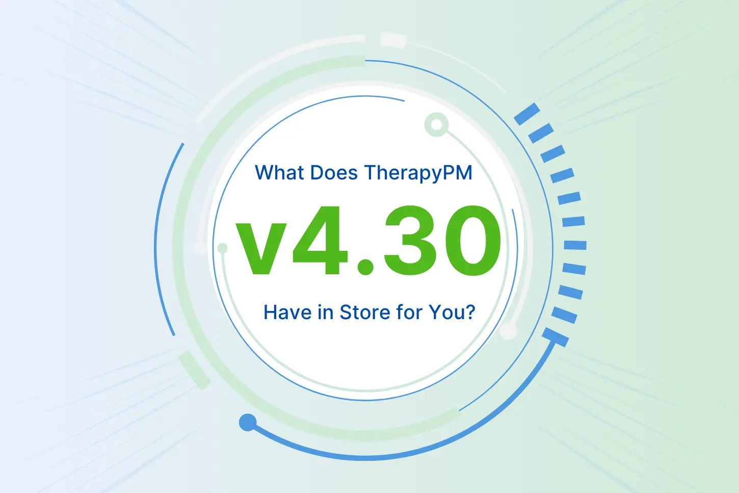 TherapyPM Version 4.30 – What’s In-Store for Your Therapy Practice?